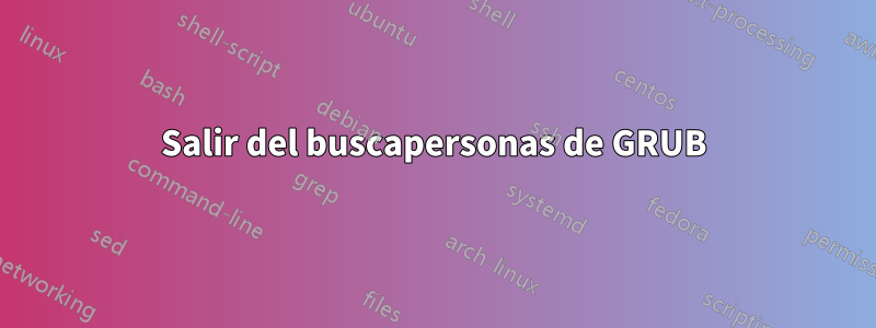 Salir del buscapersonas de GRUB