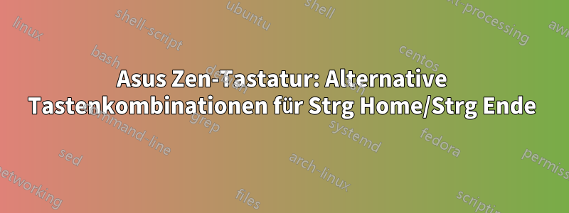 Asus Zen-Tastatur: Alternative Tastenkombinationen für Strg Home/Strg Ende