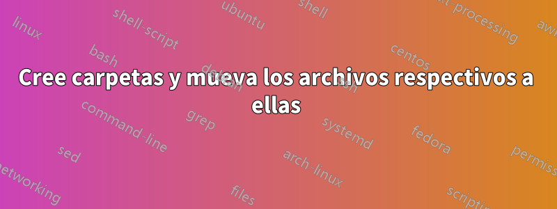 Cree carpetas y mueva los archivos respectivos a ellas