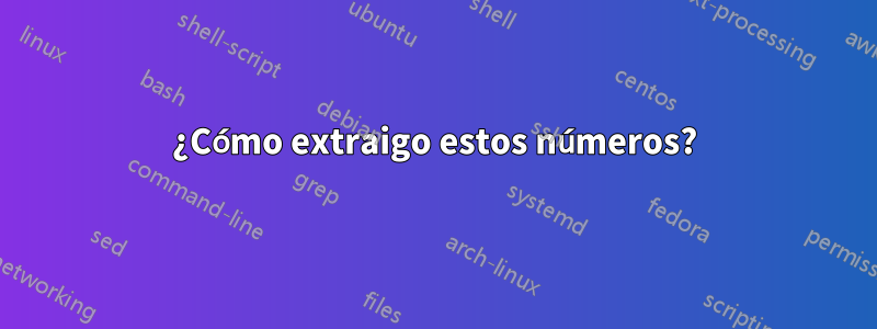 ¿Cómo extraigo estos números?