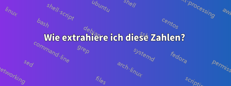 Wie extrahiere ich diese Zahlen?