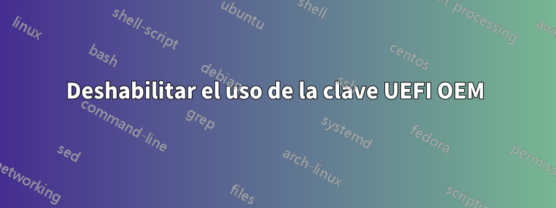 Deshabilitar el uso de la clave UEFI OEM