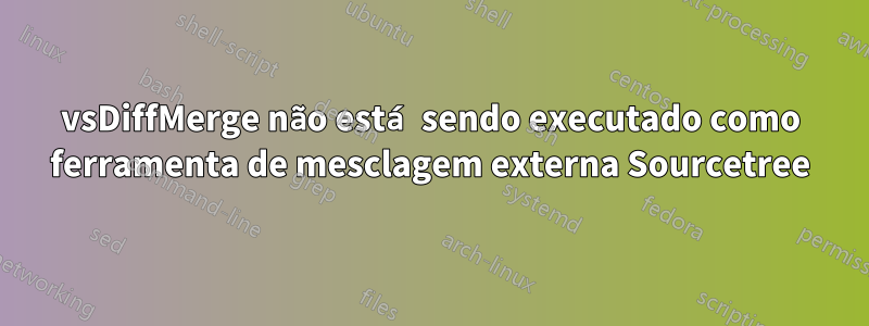 vsDiffMerge não está sendo executado como ferramenta de mesclagem externa Sourcetree