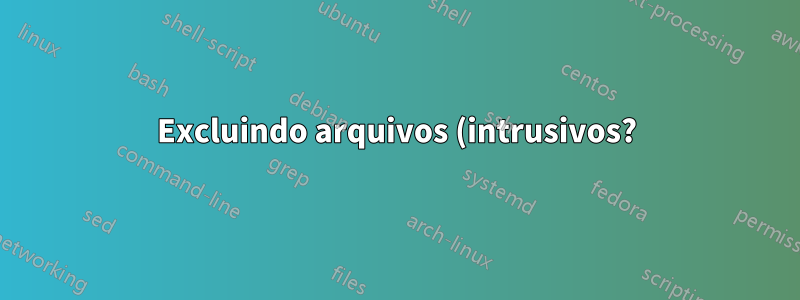 Excluindo arquivos (intrusivos?) Com segurança