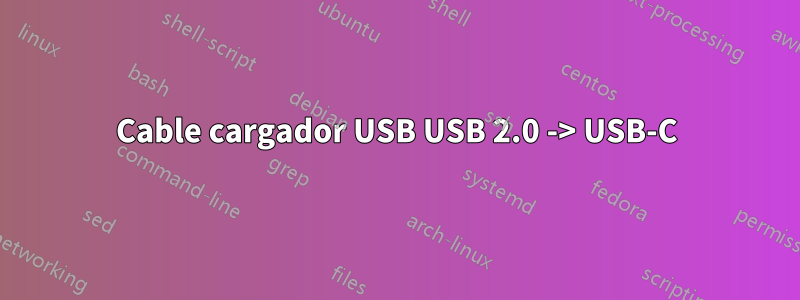 Cable cargador USB USB 2.0 -> USB-C