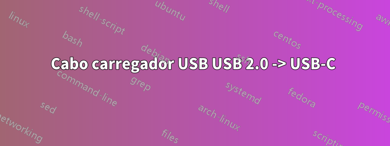 Cabo carregador USB USB 2.0 -> USB-C