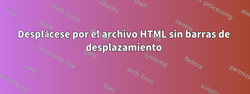 Desplácese por el archivo HTML sin barras de desplazamiento