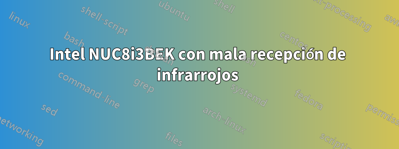 Intel NUC8i3BEK con mala recepción de infrarrojos