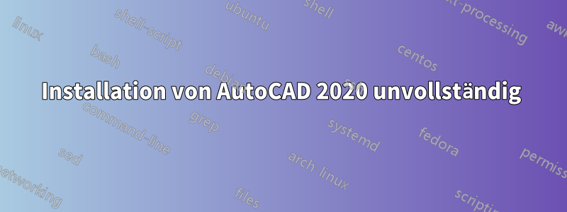 Installation von AutoCAD 2020 unvollständig