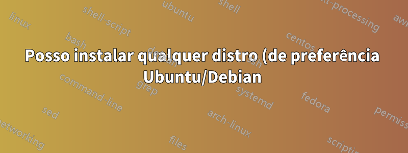 Posso instalar qualquer distro (de preferência Ubuntu/Debian) com unidade SSD, sem modo legado (apenas UEFI) e sem opção de mudar para o modo AHCI?