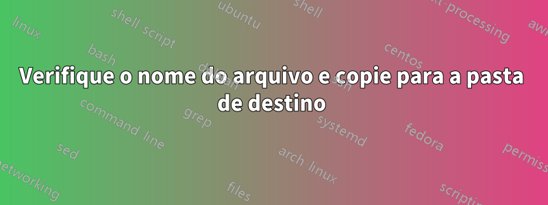 Verifique o nome do arquivo e copie para a pasta de destino