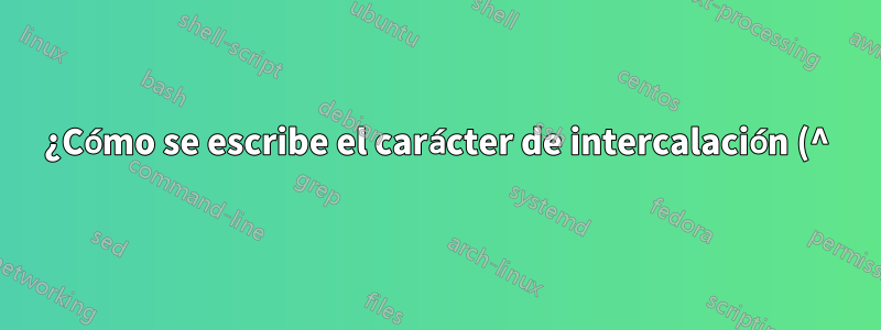 ¿Cómo se escribe el carácter de intercalación (^) con la nueva distribución de teclado francés de Azerty amélioré?