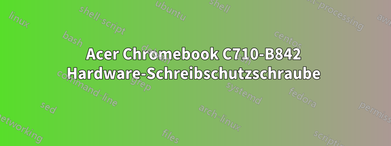 Acer Chromebook C710-B842 Hardware-Schreibschutzschraube