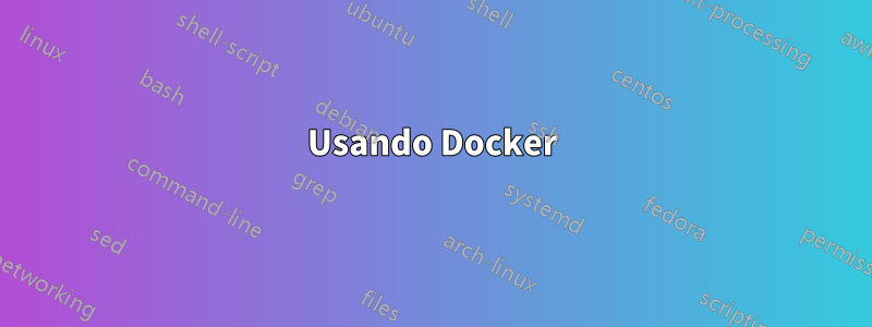 Usando Docker