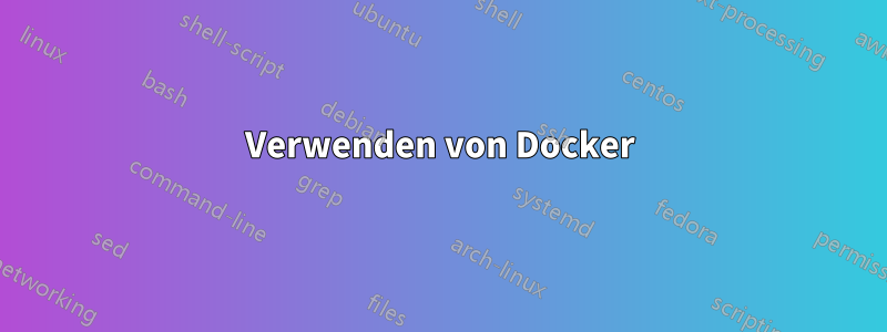 Verwenden von Docker