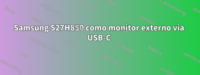 Samsung S27H850 como monitor externo via USB-C