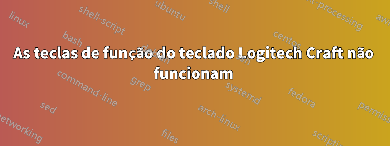 As teclas de função do teclado Logitech Craft não funcionam