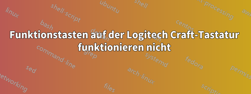 Funktionstasten auf der Logitech Craft-Tastatur funktionieren nicht