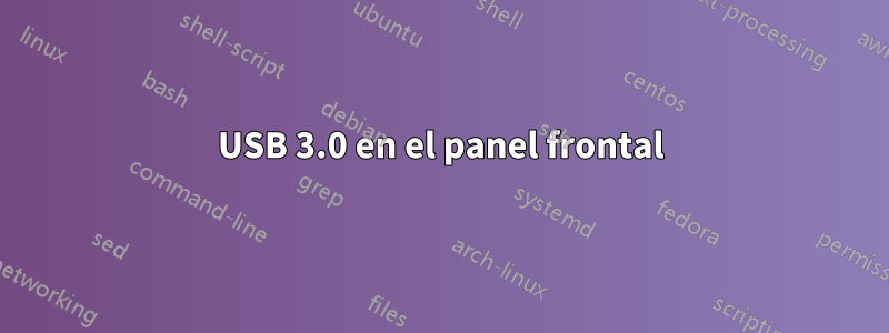 USB 3.0 en el panel frontal