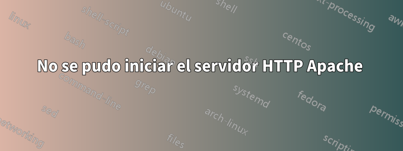 No se pudo iniciar el servidor HTTP Apache