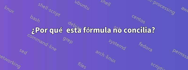 ¿Por qué esta fórmula no concilia?