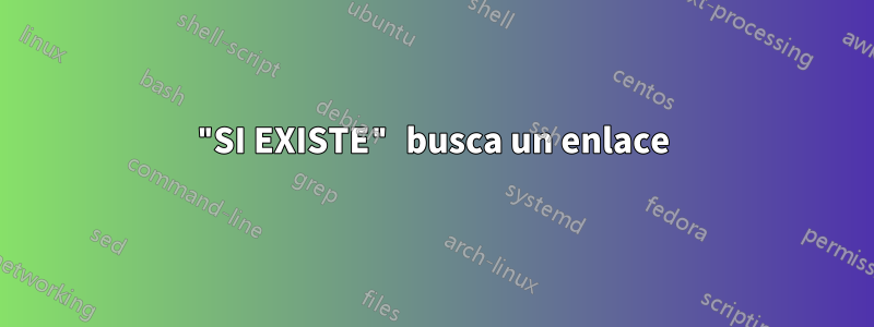 "SI EXISTE" busca un enlace