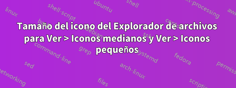 Tamaño del icono del Explorador de archivos para Ver > Iconos medianos y Ver > Iconos pequeños