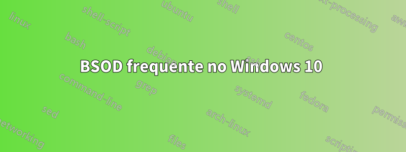 BSOD frequente no Windows 10