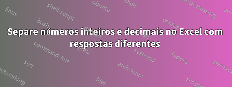 Separe números inteiros e decimais no Excel com respostas diferentes