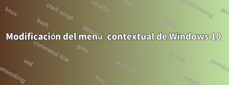 Modificación del menú contextual de Windows 10