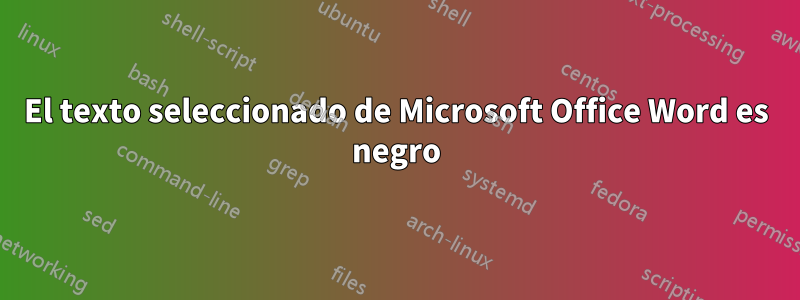 El texto seleccionado de Microsoft Office Word es negro