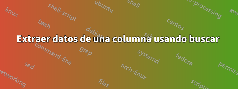 Extraer datos de una columna usando buscar