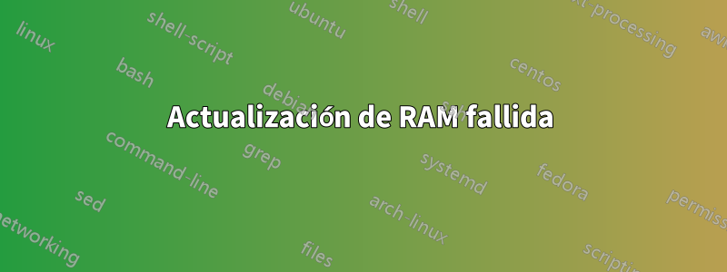 Actualización de RAM fallida