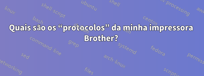 Quais são os “protocolos” da minha impressora Brother?