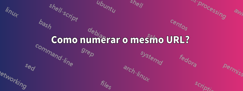 Como numerar o mesmo URL?