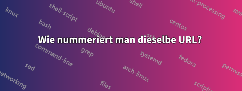 Wie nummeriert man dieselbe URL?