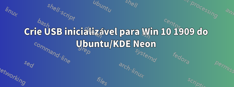 Crie USB inicializável para Win 10 1909 do Ubuntu/KDE Neon