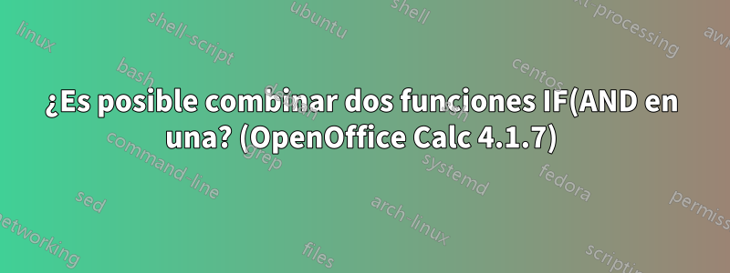 ¿Es posible combinar dos funciones IF(AND en una? (OpenOffice Calc 4.1.7)