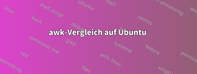 awk-Vergleich auf Ubuntu