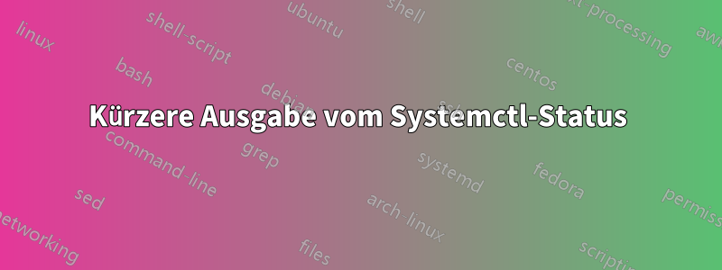 Kürzere Ausgabe vom Systemctl-Status