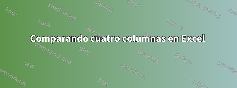 Comparando cuatro columnas en Excel