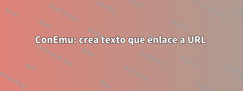 ConEmu: crea texto que enlace a URL