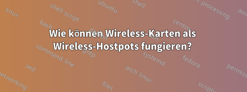 Wie können Wireless-Karten als Wireless-Hostpots fungieren?