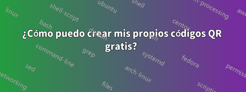 ¿Cómo puedo crear mis propios códigos QR gratis? 