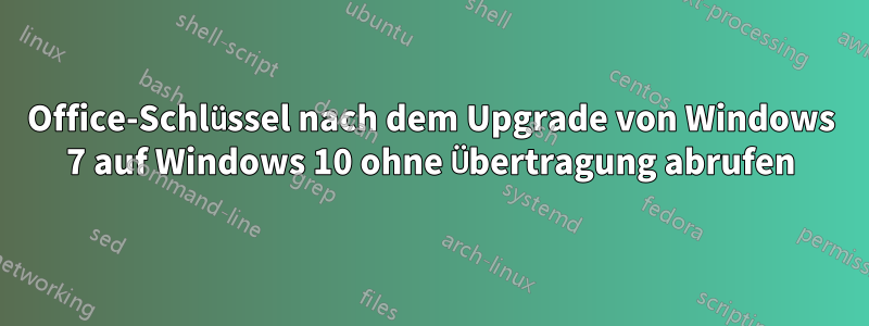 Office-Schlüssel nach dem Upgrade von Windows 7 auf Windows 10 ohne Übertragung abrufen