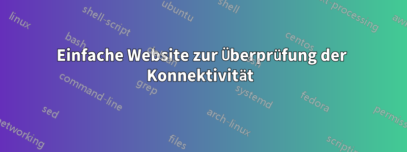 Einfache Website zur Überprüfung der Konnektivität 