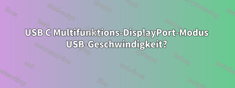 USB C Multifunktions-DisplayPort-Modus USB-Geschwindigkeit?