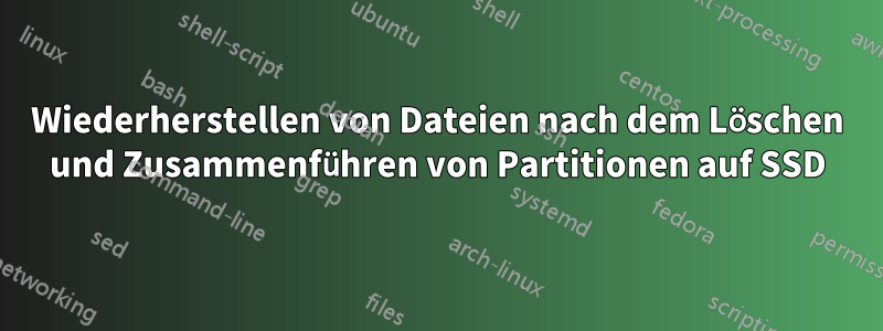 Wiederherstellen von Dateien nach dem Löschen und Zusammenführen von Partitionen auf SSD