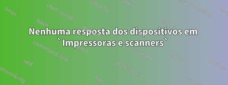 Nenhuma resposta dos dispositivos em `Impressoras e scanners`