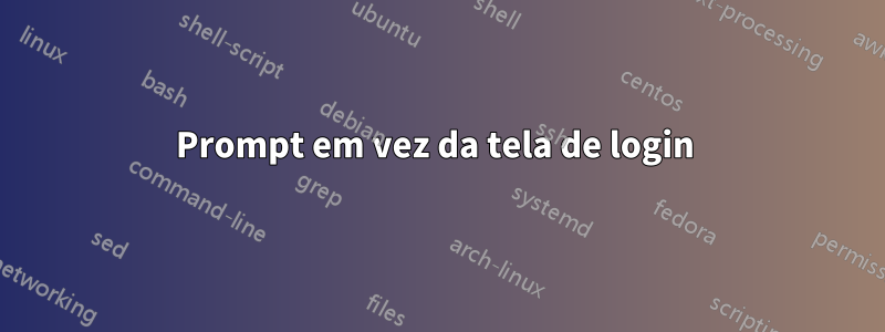 Prompt em vez da tela de login 